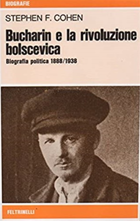 Bucharin e la rivoluzione bolscevica.Biografia politica 1888/1938.
